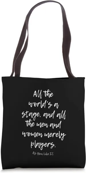 ALL THE WORLD'S A STAGE SHAKESPEARE PLAY QUOTE Tote Bag