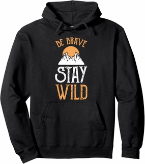 Be Brave stay wild Mountain Climbing Hike Camp Jungle Hiker Pullover Hoodie
