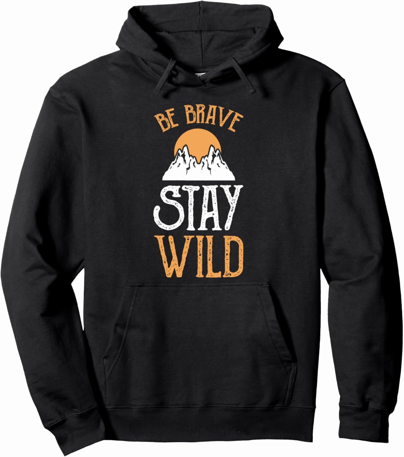 Be Brave stay wild Mountain Climbing Hike Camp Jungle Hiker Pullover Hoodie