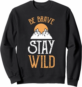 Be Brave stay wild Mountain Climbing Hike Camp Jungle Hiker Sweatshirt