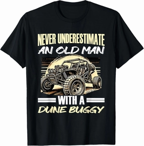 Beach Sand Race Rail Racing Car Old Man With A Dune Buggy T-Shirt
