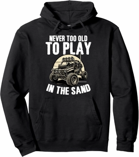 Beach Sand Race Rail Racing Never Too Old To Play Dune Buggy Pullover Hoodie