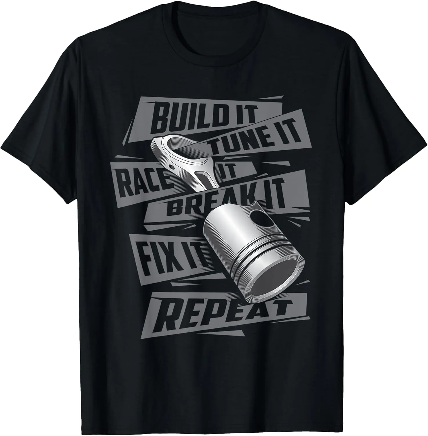 Build It Tune It Race It Break It - Race Car Enthusiast T-Shirt