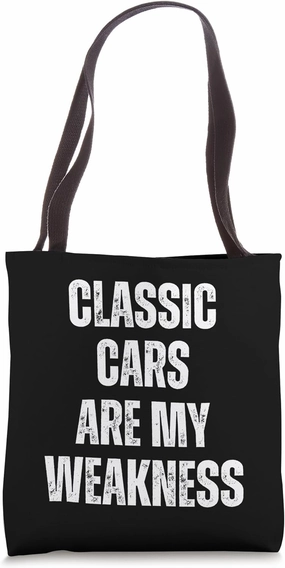Classic Cars Are My Weakness Funny Hobby Love Tote Bag