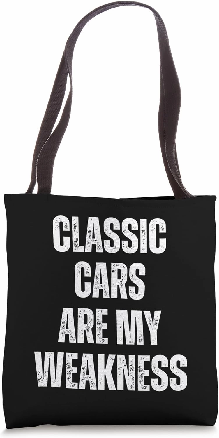 Classic Cars Are My Weakness Funny Hobby Love Tote Bag