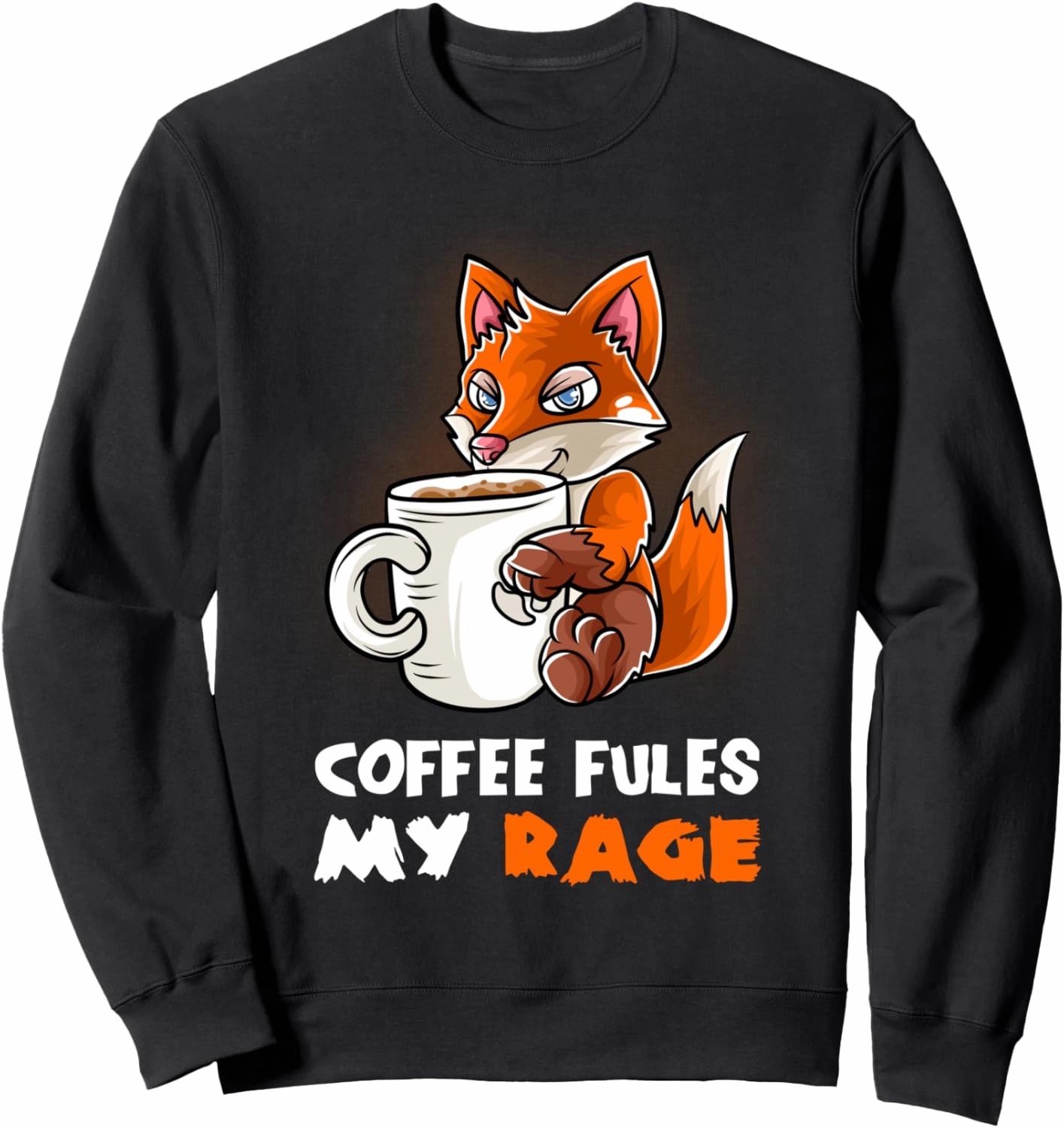 Coffee Fules My Rage In My Mug Caffeine Nerd Geek Funny Fox Sweatshirt