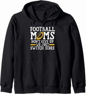 football mom don't give up we just switch sides football Zip Hoodie