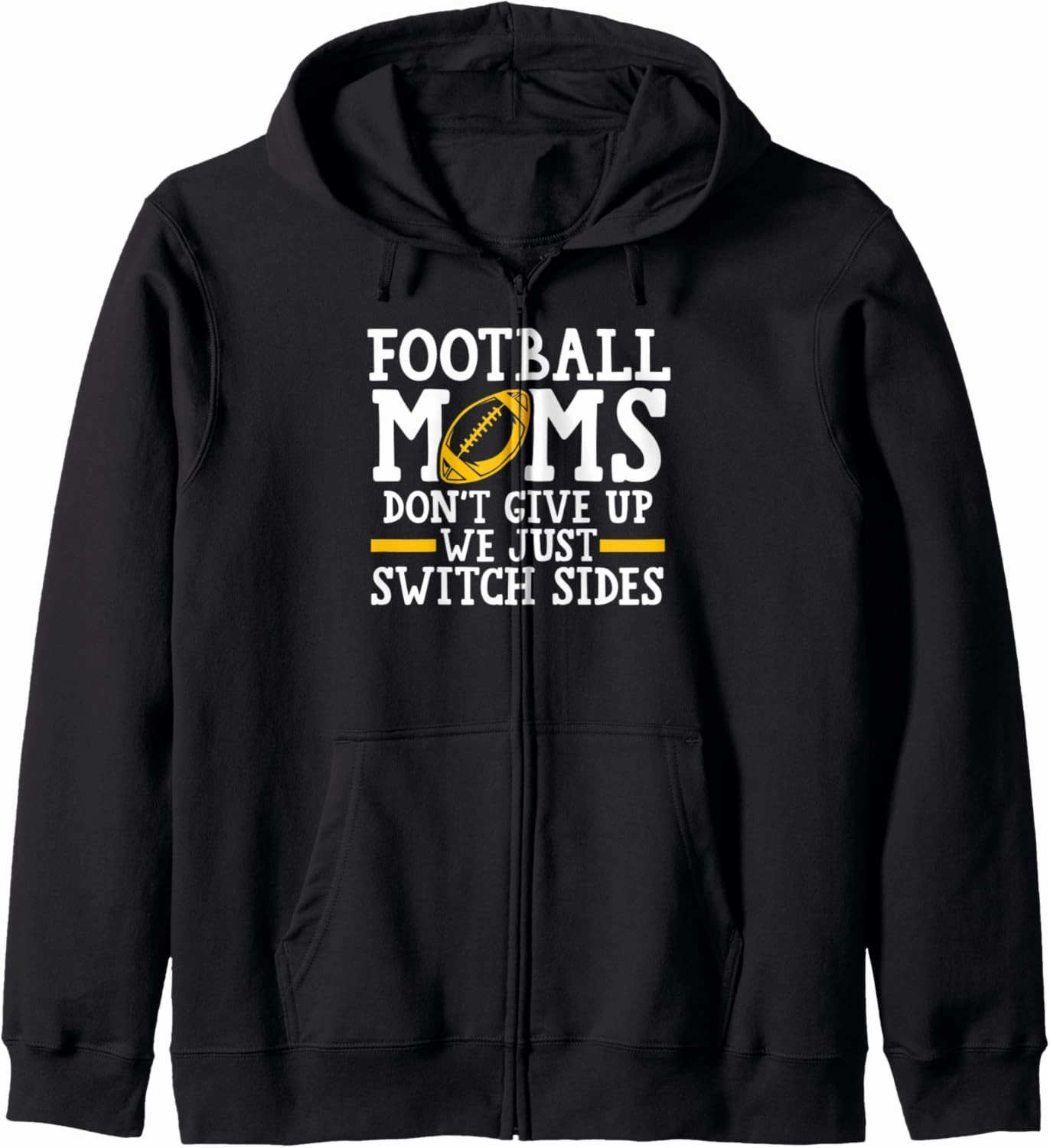 football mom don't give up we just switch sides football Zip Hoodie
