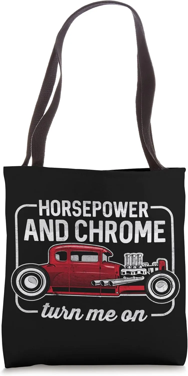 Hotrod Custom Car Horsepower And Chrome Turn Me On Tote Bag