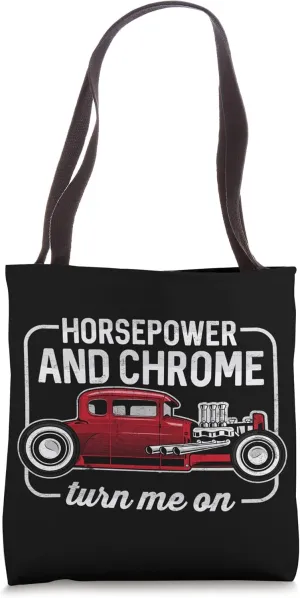 Hotrod Custom Car Horsepower And Chrome Turn Me On Tote Bag