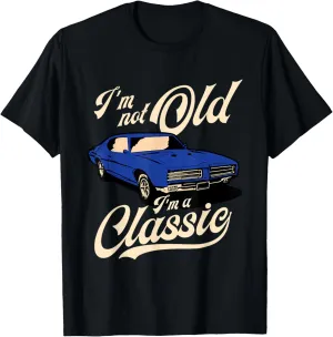 I'm Not Old I'm A Classic - Vintage Muscle Car Birthday Gift T-Shirt