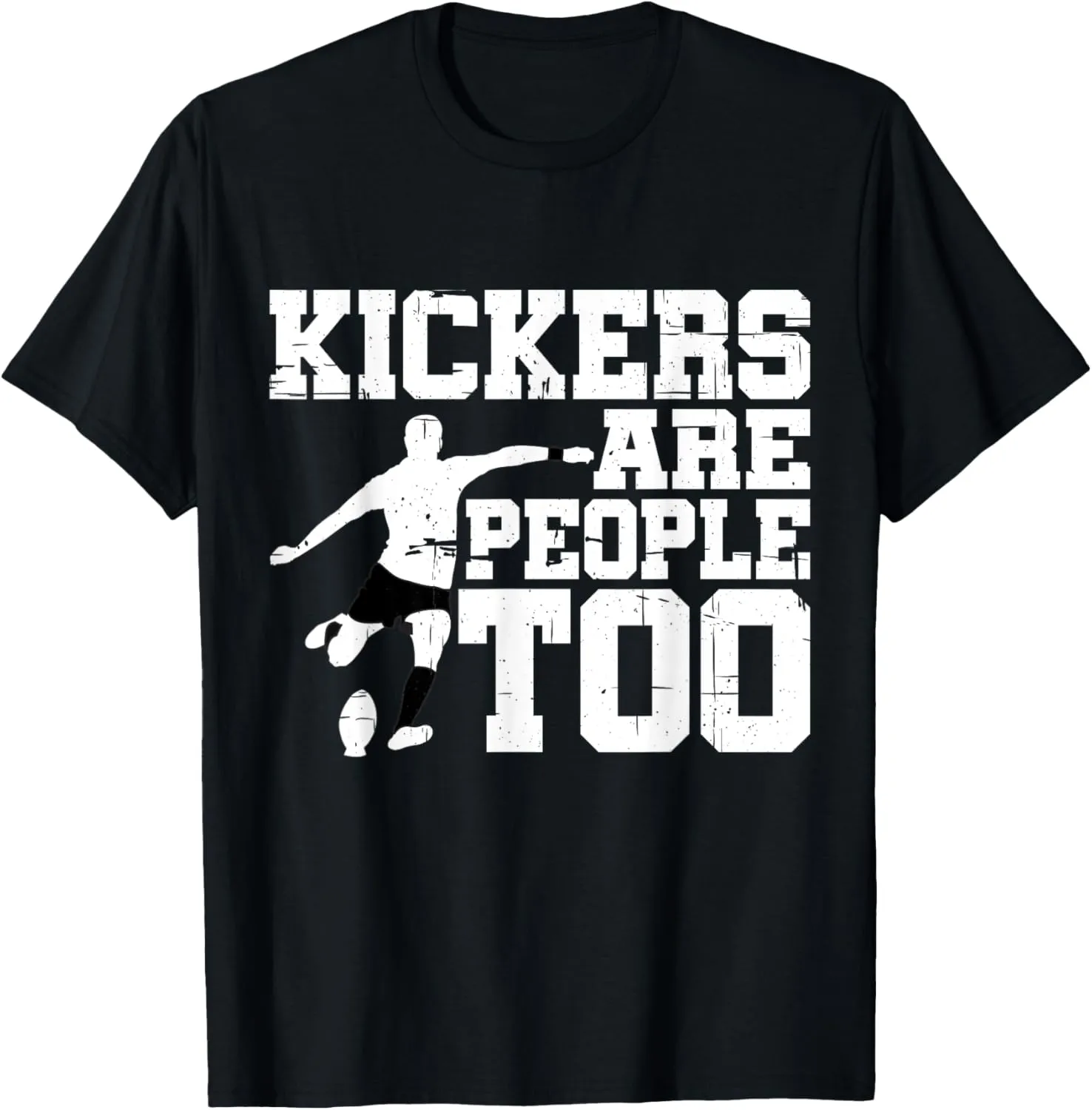 Kickers Are People Too |- T-Shirt