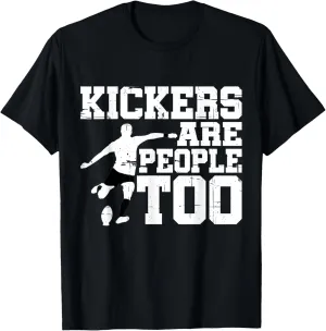 Kickers Are People Too |- T-Shirt