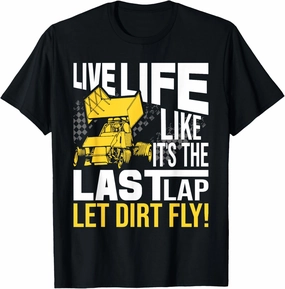 Live Life Like It's The Last Lap - Sprint Car Dirt Track T-Shirt