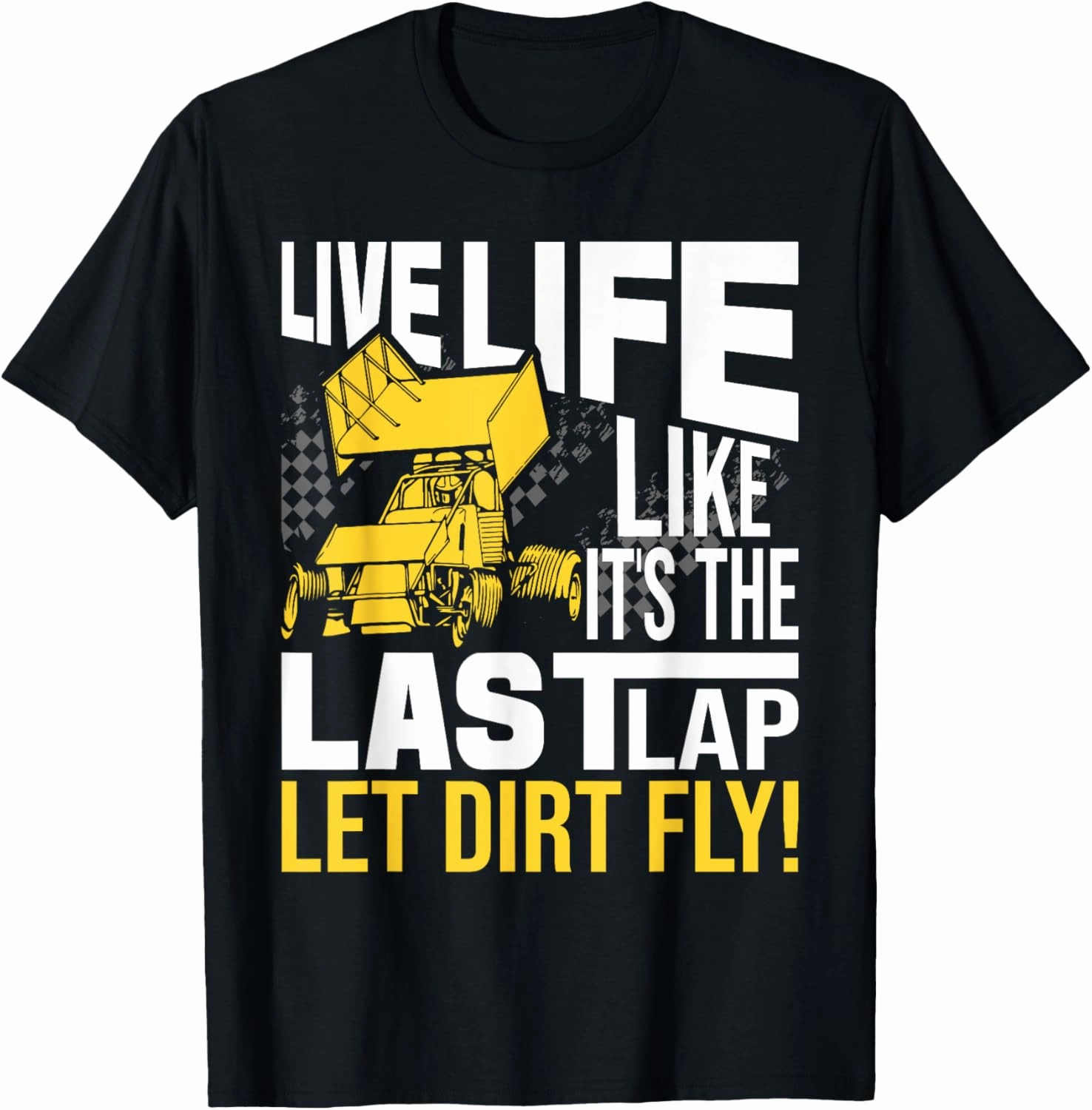 Live Life Like It's The Last Lap - Sprint Car Dirt Track T-Shirt