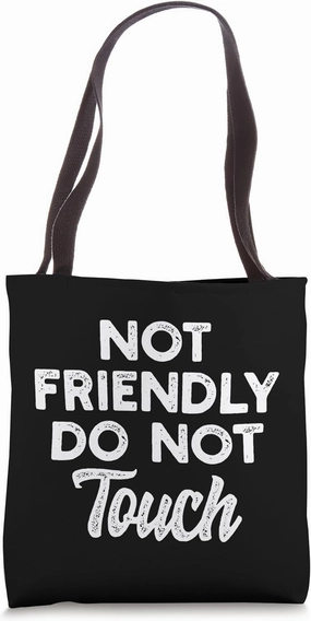 Not Friendly Do Not Touch – Funny Anti-Social Statement Tote Bag