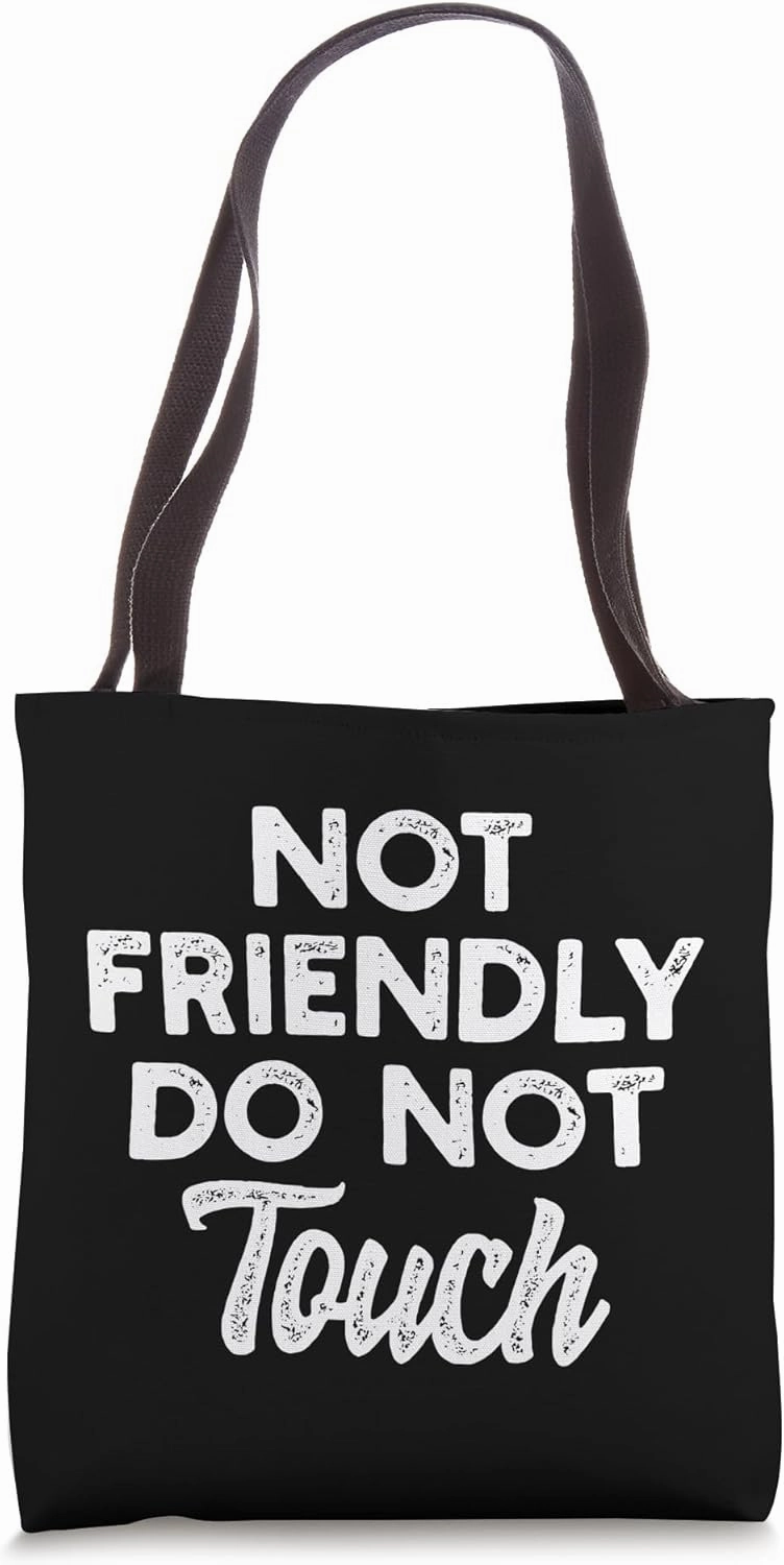 Not Friendly Do Not Touch – Funny Anti-Social Statement Tote Bag