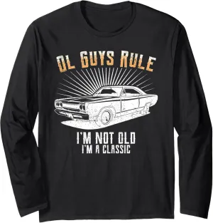 Ol Guys Rule! I'm Not Old -Classic Muscle Car Garage Long Sleeve T-Shirt