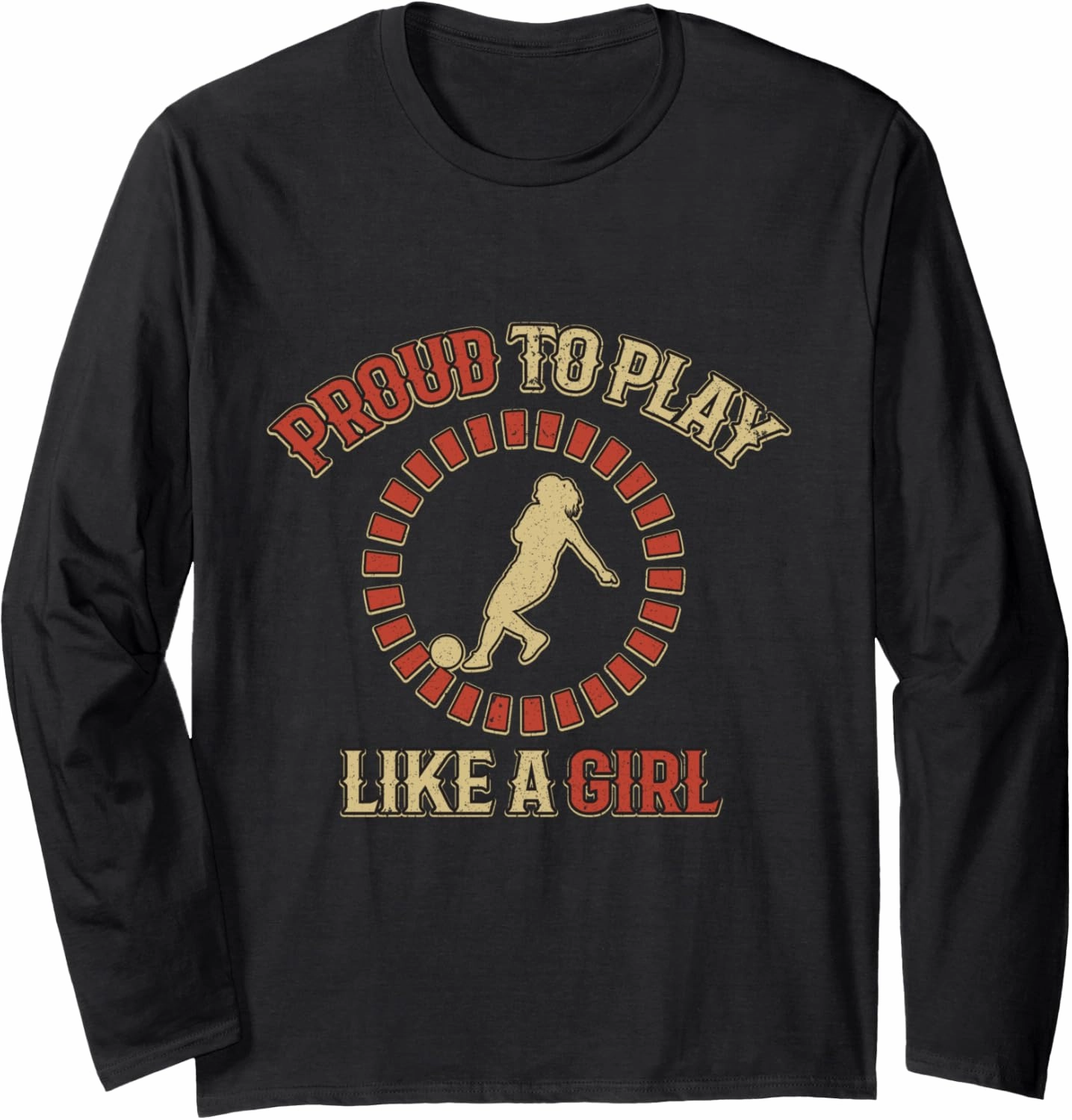 Proud To Play Like A Girl Tee Gift Soccer Sport Player Long Sleeve T-Shirt
