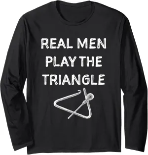 Real men play the triangl. Musician gift Long Sleeve T-Shirt