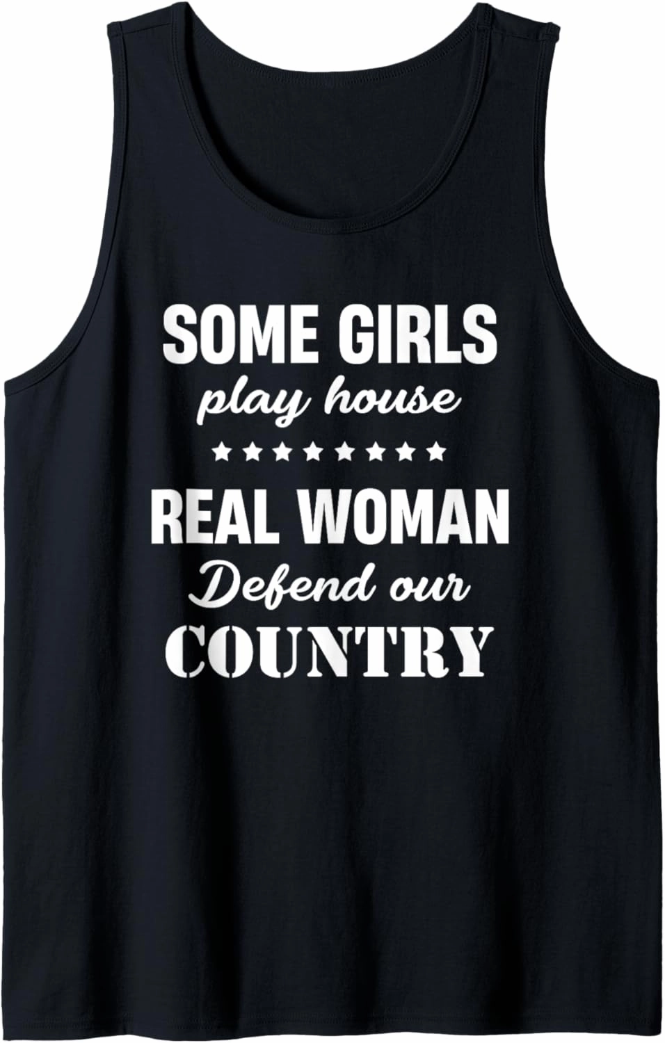 Some Girls Play House Real Women Defend Our Country Soldier Tank Top