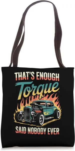 That's Enough Torque Said Nobody Ever Hot Rod Tote Bag